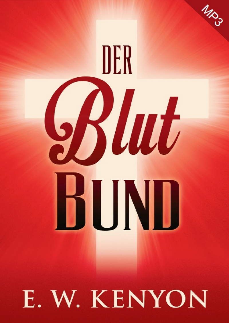 E.W. Kenyon: Der Blutbund (MP3-1CD)
