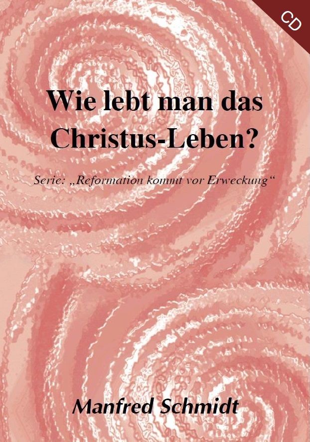 Manfred Schmidt: Wie lebt man das Christus-Leben? (1 CD)