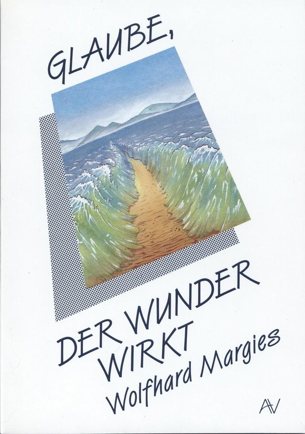 Büchersortiment - Wolfhard Margies: Glaube, der Wunder wirkt