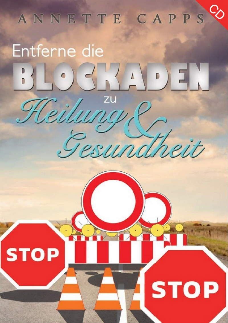 Hörbücher Deutsch - Annette Capps: Entferne die Blockaden zu Heilung & Gesundheit (1 CD)