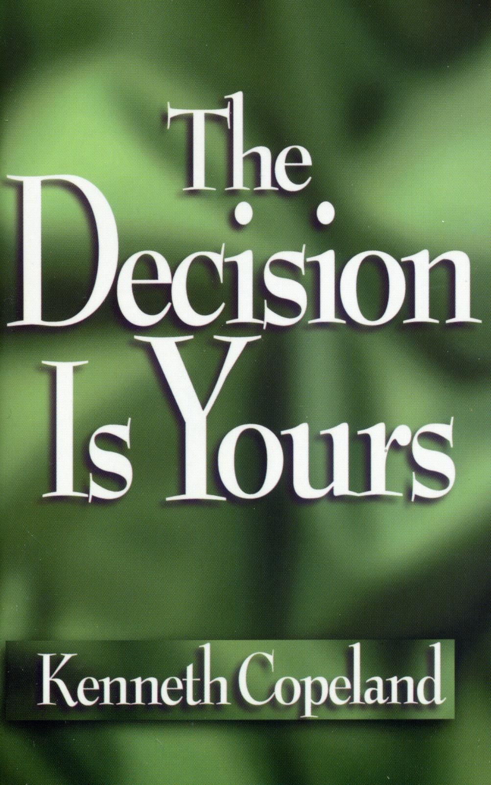 K. Copeland: The Decision is Yours