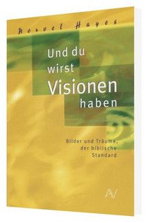 Norvel Hayes: Und du wirst Visionen haben