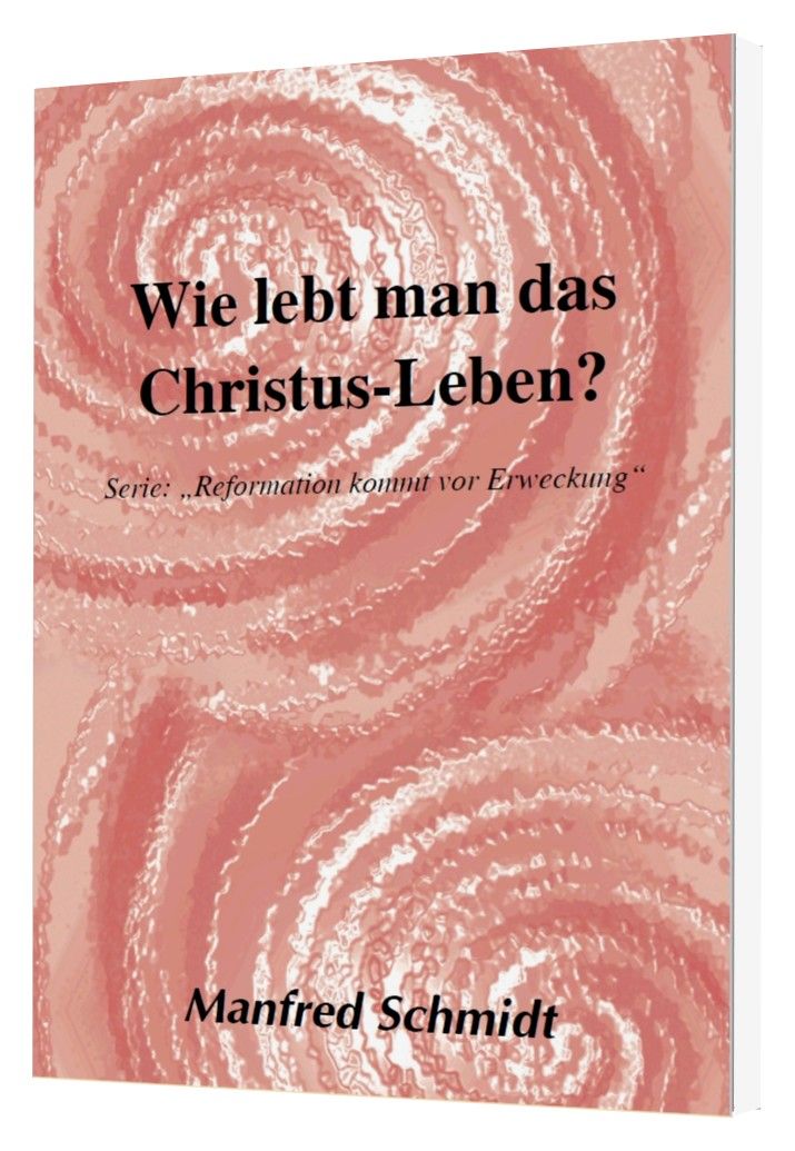 Manfred Schmidt: Wie lebt man das Christus-Leben?
