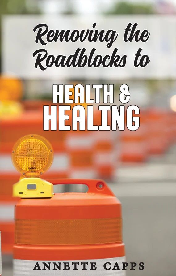 Englische Bücher - Annette Capps: Removing the Roadblocks to Health & Healing