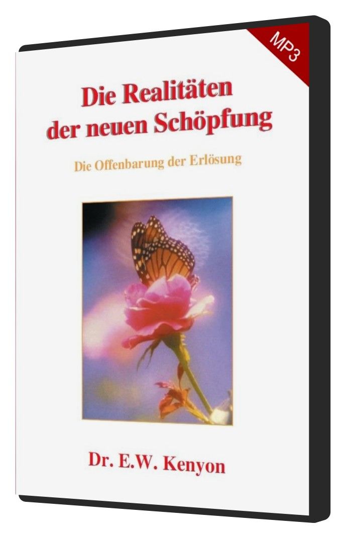 Hörbücher Deutsch - E.W. Kenyon: Die Realitäten der neuen Schöpfung (MP3-2 CDs)