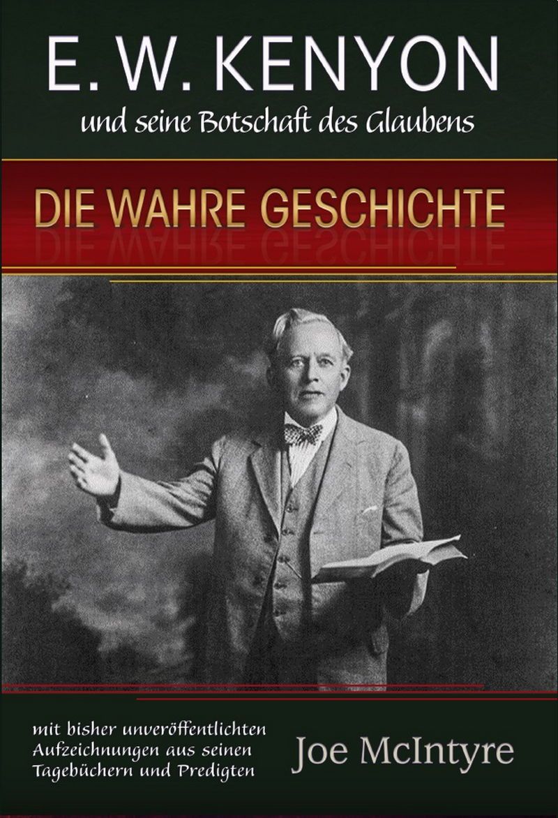 Joe McIntyre: E.W. Kenyon und seine Botschaft des Glaubens