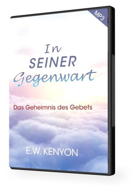 E.W. Kenyon: In Seiner Gegenwart (MP3-2 CDs)