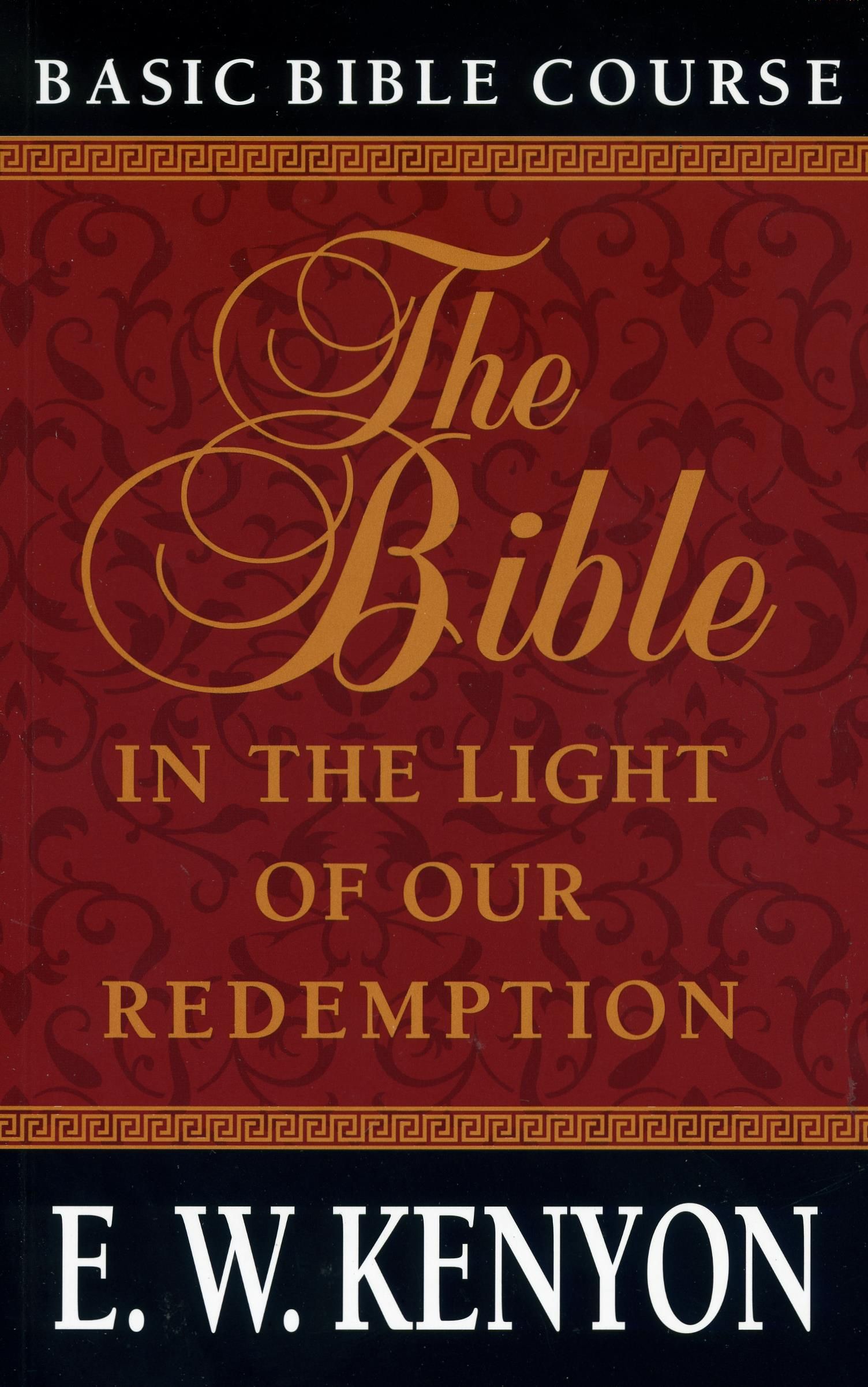 E.W. Kenyon: The Bible in the Light of Our Redemption