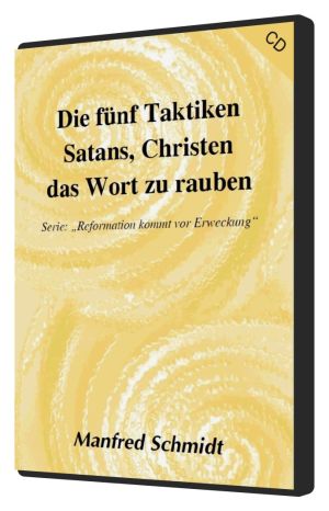 Manfred Schmidt: Die fünf Taktiken Satans, Christen das Wort zu rauben (1 CD)