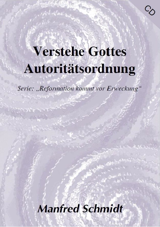 Manfred Schmidt: Verstehe Gottes Autoritätsordnung (MP3)