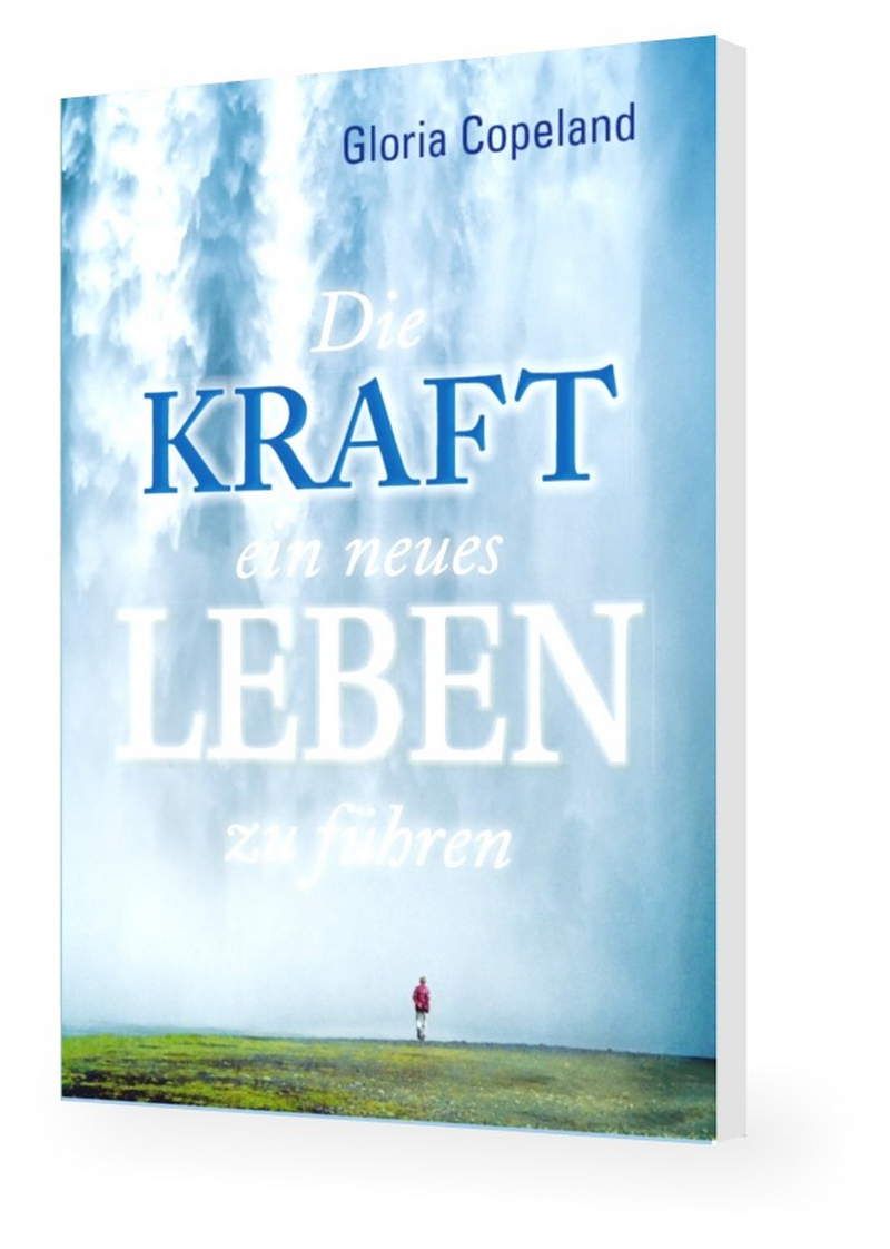 Gloria Copeland: Die Kraft ein neues Leben zu führen