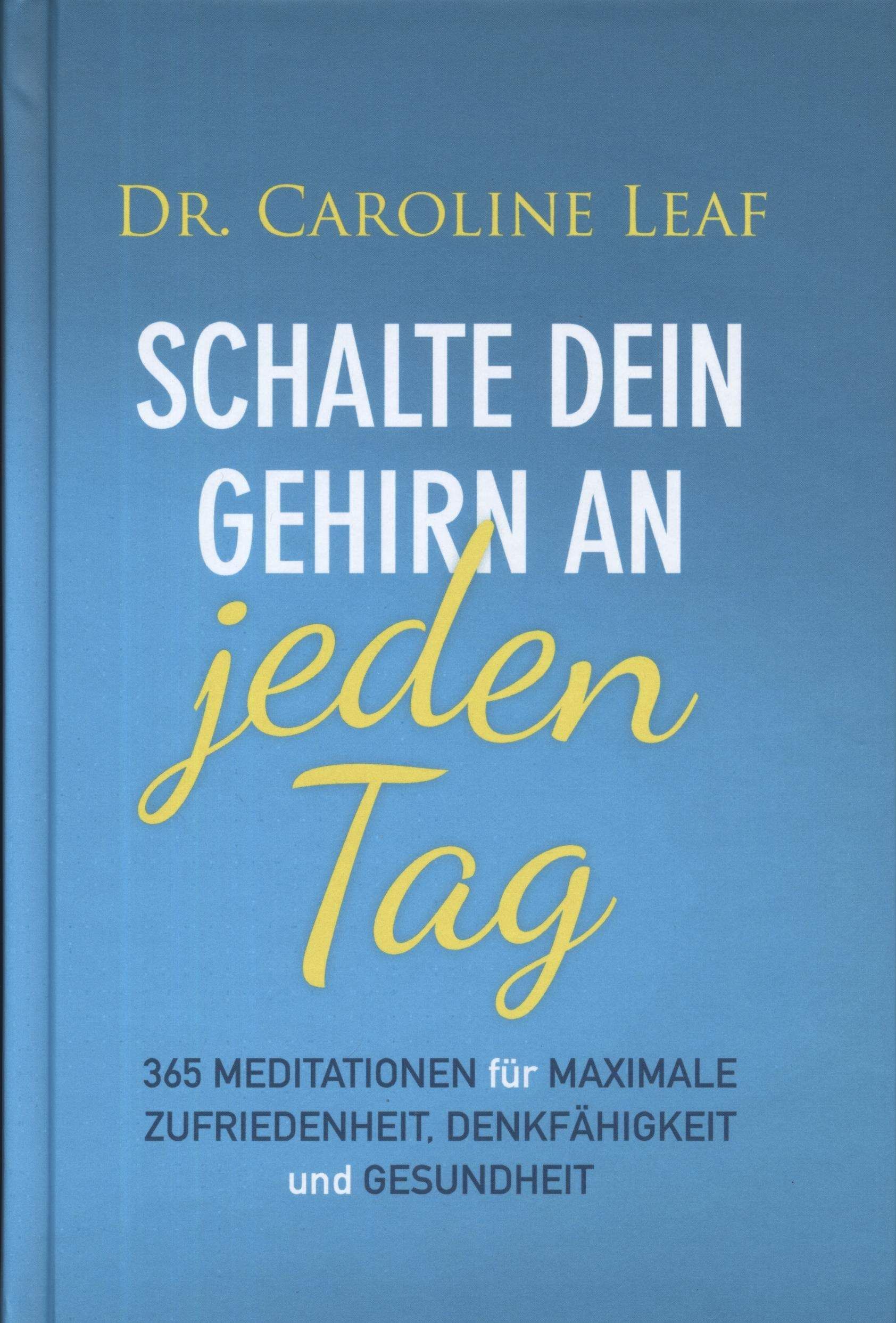 Büchersortiment - Andachtsbücher - Caroline Leaf: Schalte dein Gehirn an jeden Tag (Andachtsbuch)