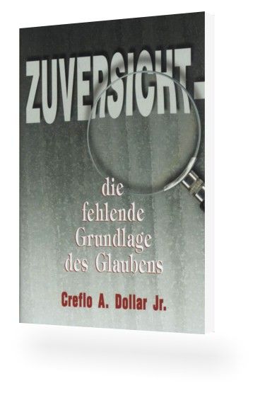 Büchersortiment - Minibücher - Creflo A. Dollar: Zuversicht - die fehlende Grundlage des Glaubens
