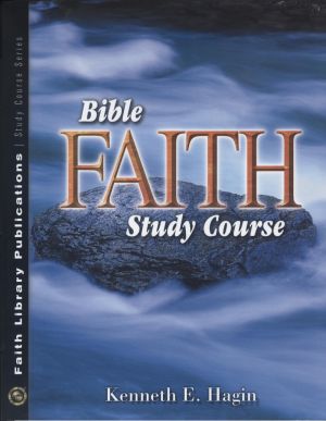 Kenneth E. Hagin: Bible Faith Study Course