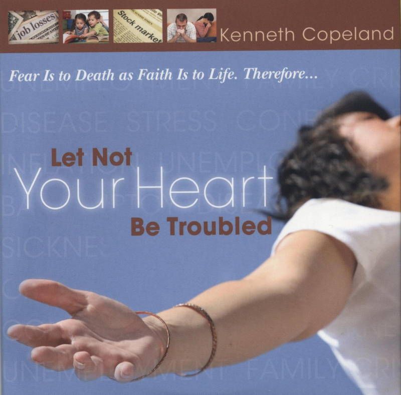 K. Copeland: Let Not Your Heart be Troubled