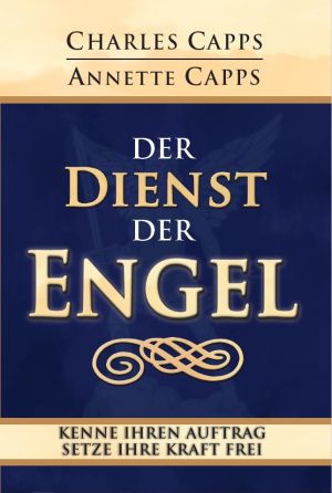 Charles & Anette Capps: Der Dienst der Engel
