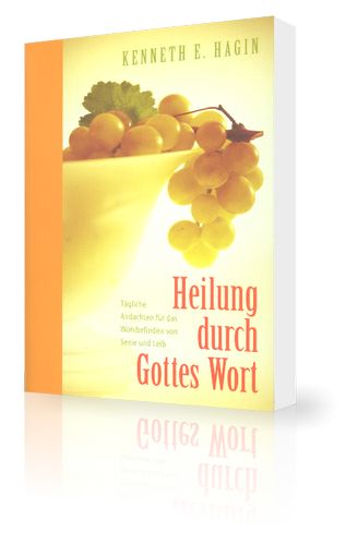 Kenneth E. Hagin: Heilung durch Gottes Wort