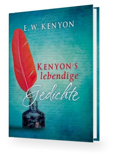 Büchersortiment - Neuerscheinungen - E.W. Kenyon: Kenyon´s lebendige Gedichte