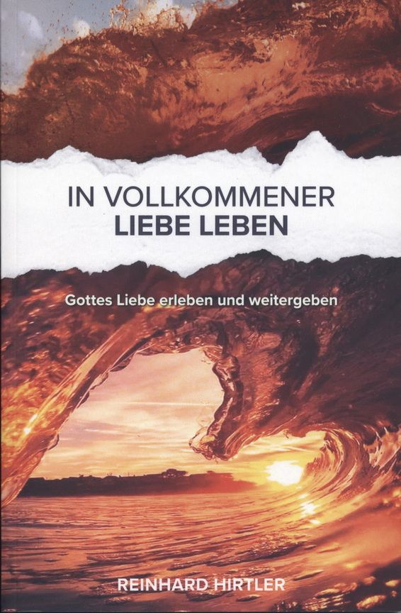 Büchersortiment - Reinhard Hirtler: In Vollkommener Liebe Leben
