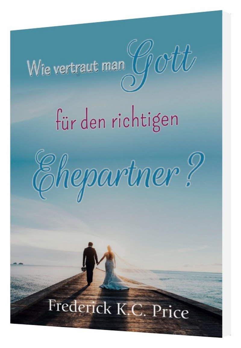 Frederick K.C. Price: Wie vertraut man Gott für den richtigen Ehepartner (Fehldruck)
