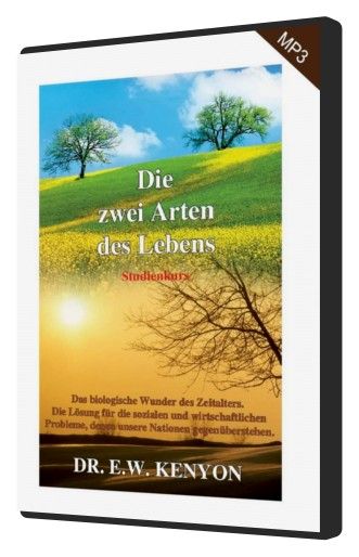 Hörbücher Deutsch - E.W. Kenyon: Die zwei Arten des Lebens (MP3 - 2 CDs)