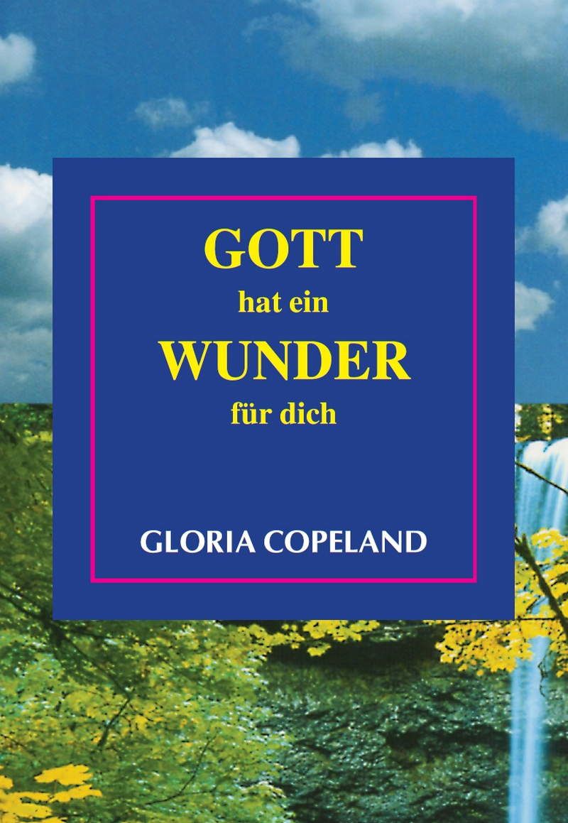 Gloria Copeland: Gott hat ein Wunder für dich