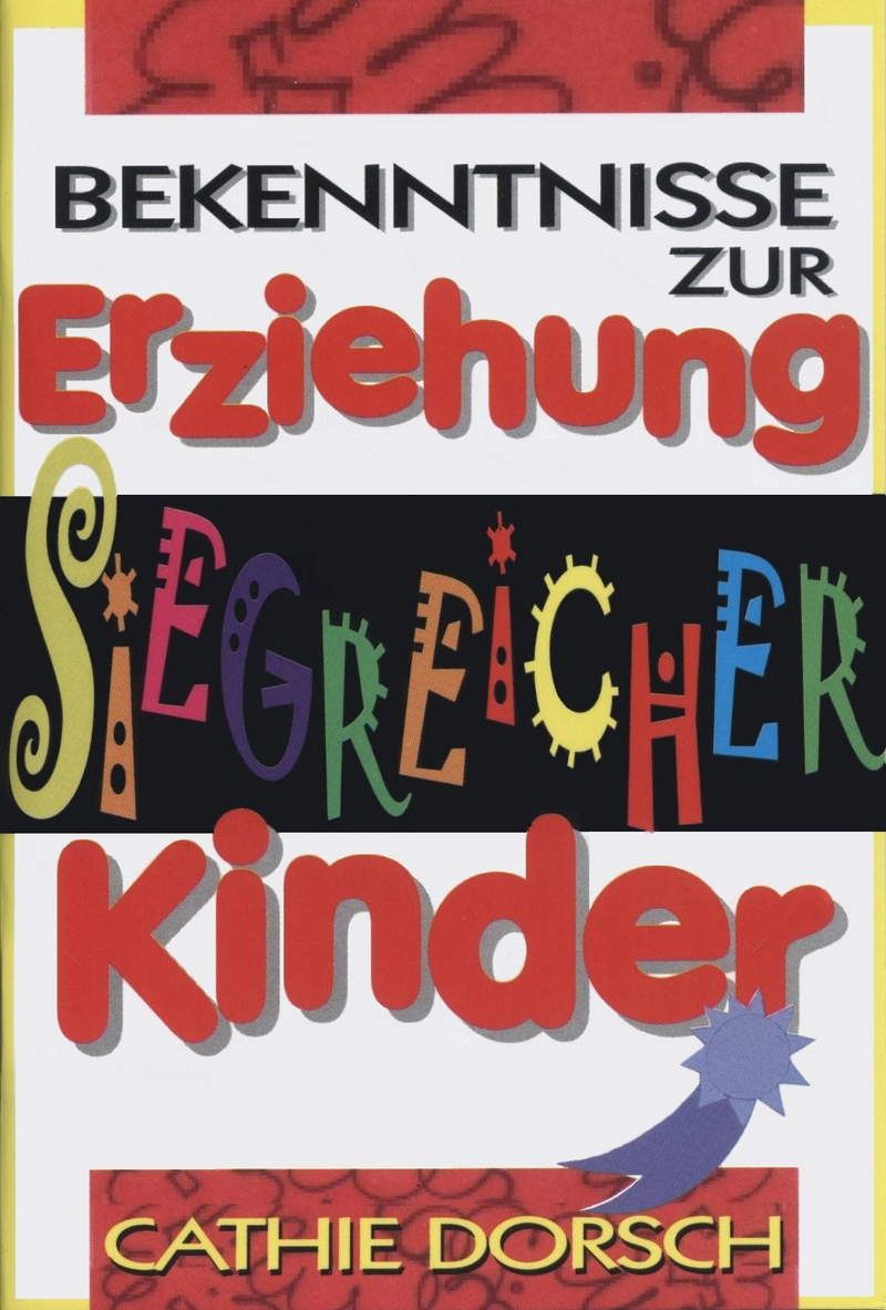 Kinder- & Jugendbücher - Minibücher - Cathy Dorsch: Bekenntnisse zur Erziehung siegreicher Kinder