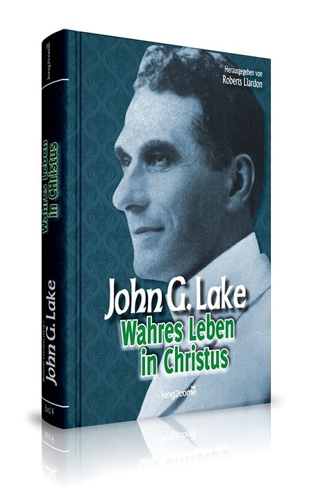 Büchersortiment - John G. Lake: Wahres Leben in Christus