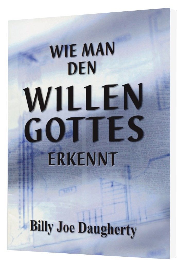 Billy Joe Daugherty: Wie man den Willen Gottes erkennt