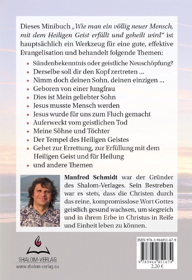 Büchersortiment - Minibücher - Manfred Schmidt: Wie man ein völlig neuer Mensch, mit dem Heiligen Geist erfüllt & geheilt wird