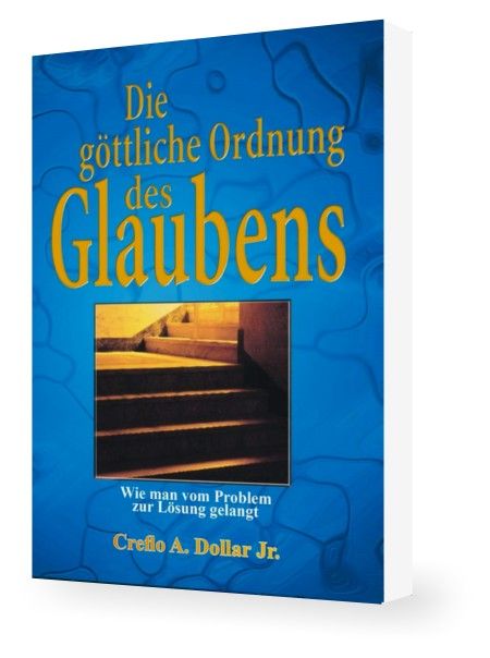 Büchersortiment - Creflo A. Dollar: Die göttliche Ordnung des Glaubens