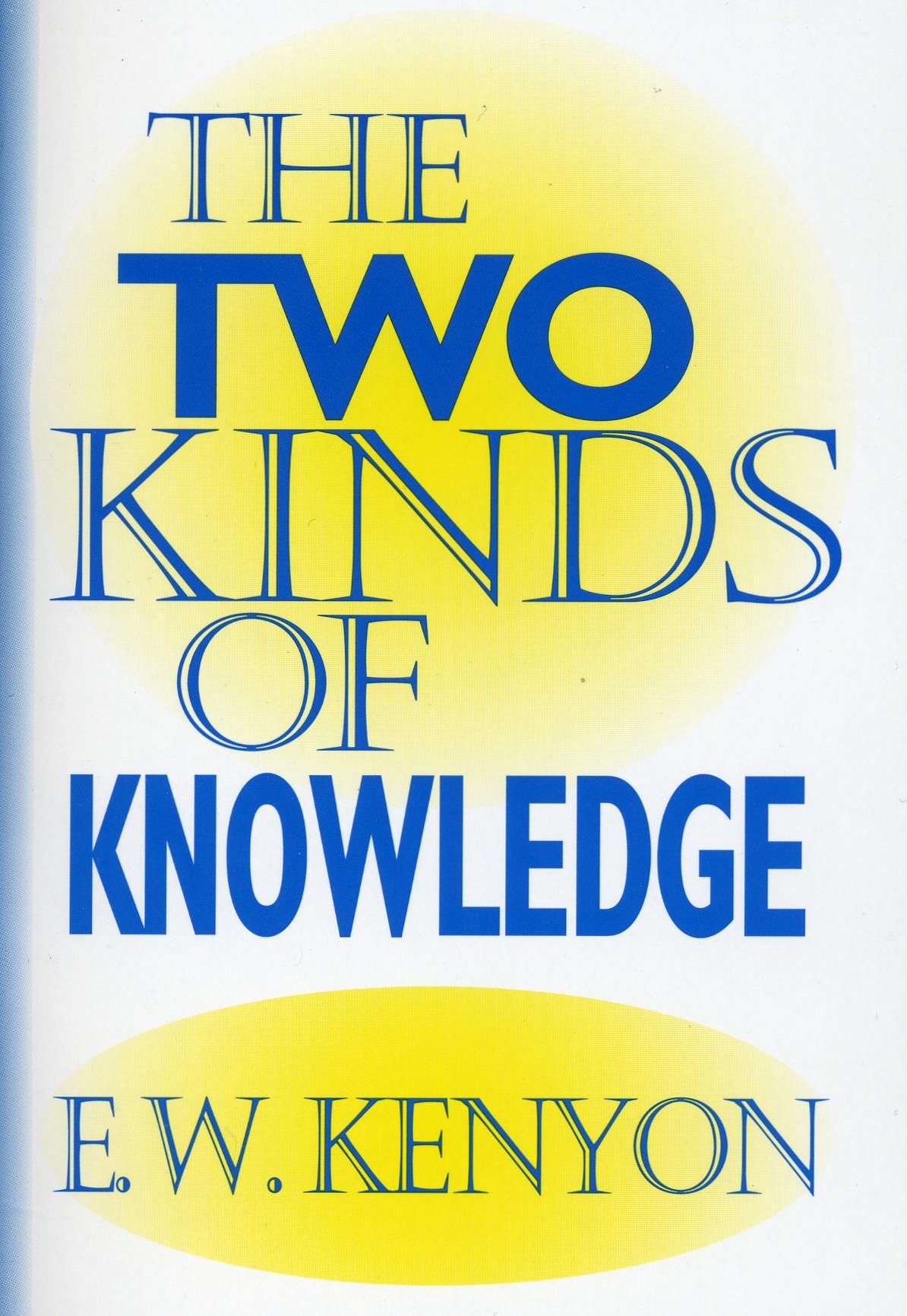 E.W. Kenyon: The Two Kinds of Knowledge