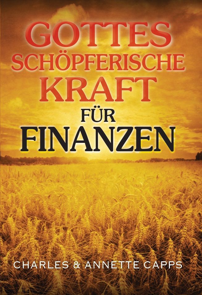 Charles & Annette Capps: Gottes schöpferische Kraft für Finanzen