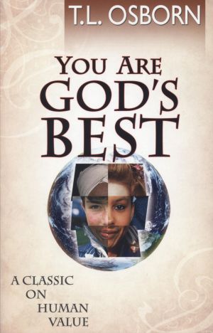 T.L. Osborn: You are God's Best!