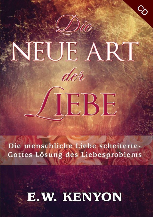 Hörbücher Deutsch - E.W. Kenyon: Die neue Art der Liebe (4 CDs)