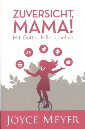 Joyce Meyer: Zuversicht, Mama!