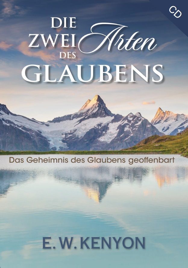 Hörbücher Deutsch - E.W. Kenyon: Die zwei Arten des Glaubens (3 CDs)