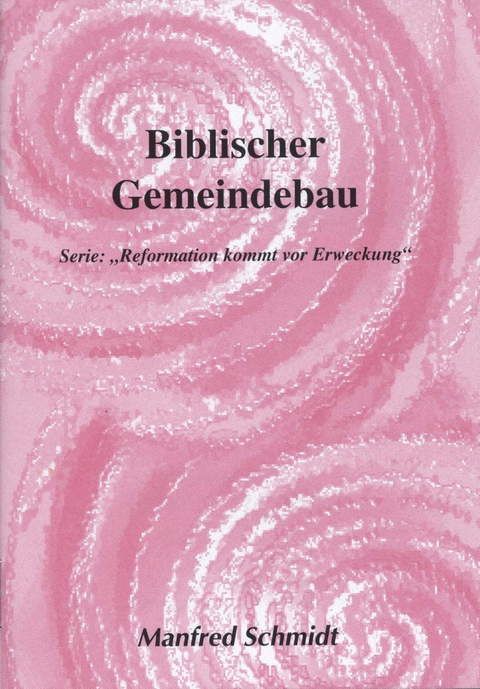 Büchersortiment - Minibücher - Manfred Schmidt: Biblischer Gemeindebau