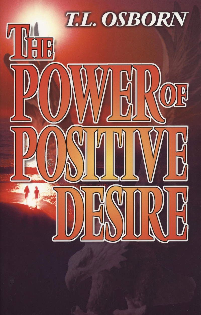 T.L. Osborn: The Power of Positive Desire