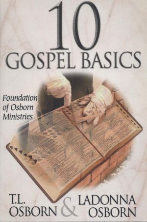 LaDonna Osborn & T.L. Osborn: 10 Gospel Basics