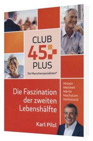Büchersortiment - Karl Pilsl: Club 45 Plus - Die Faszination der zweiten Lebenshälfte