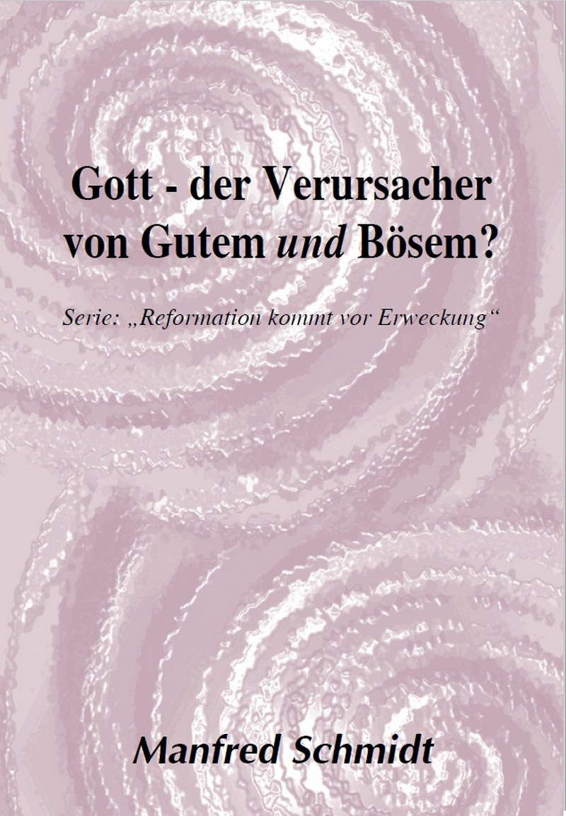 Manfred Schmidt: Gott - der Verursacher von Gutem und Bösem?