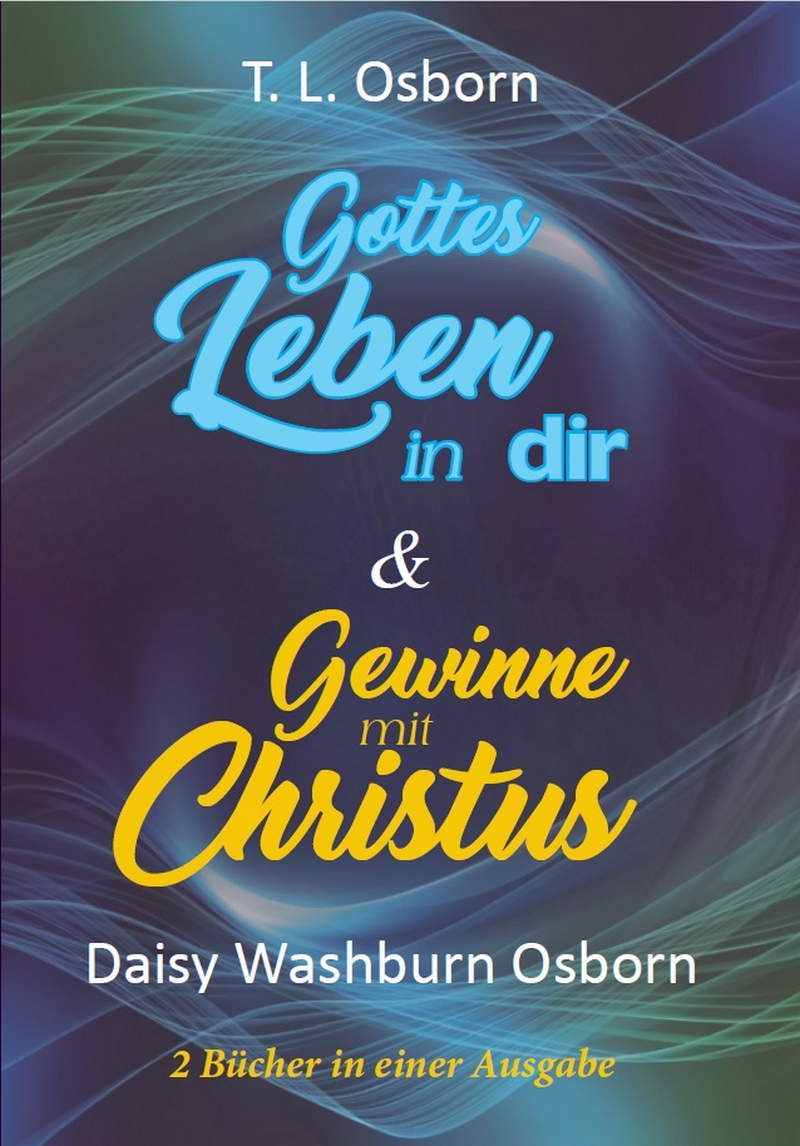 Büchersortiment - T.L. & Daisy Osborn: Gottes Leben in dir & Gewinne mit Christus