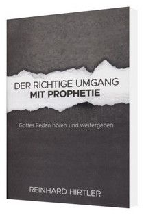 Büchersortiment - Reinhard Hirtler: Der richtige Umgang mit Prophetie