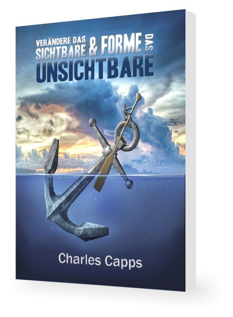 Büchersortiment - Charles Capps: Verändere das Sichtbare und forme das Unsichtbare