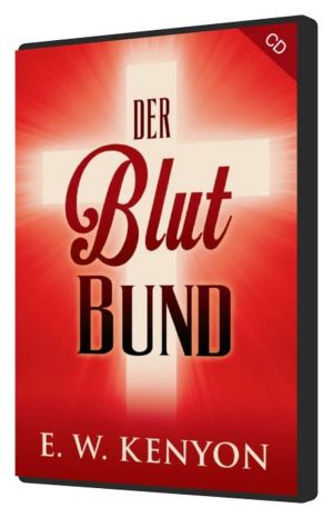 E.W. Kenyon: Der Blutbund (2 CDs)