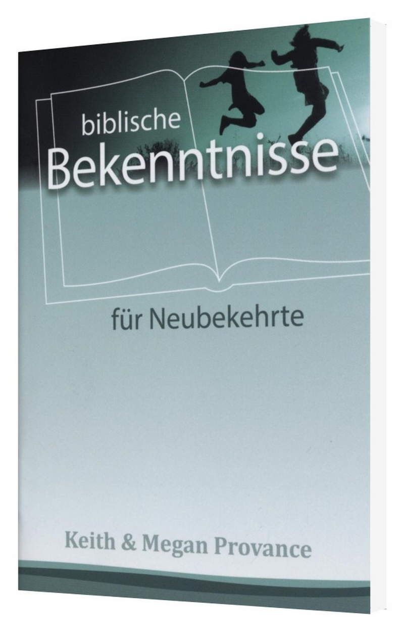 Keith & Megan Provance: Biblische Bekenntnisse für Neubekehrte
