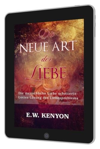 E.W. Kenyon: Die neue Art der Liebe [eBook]