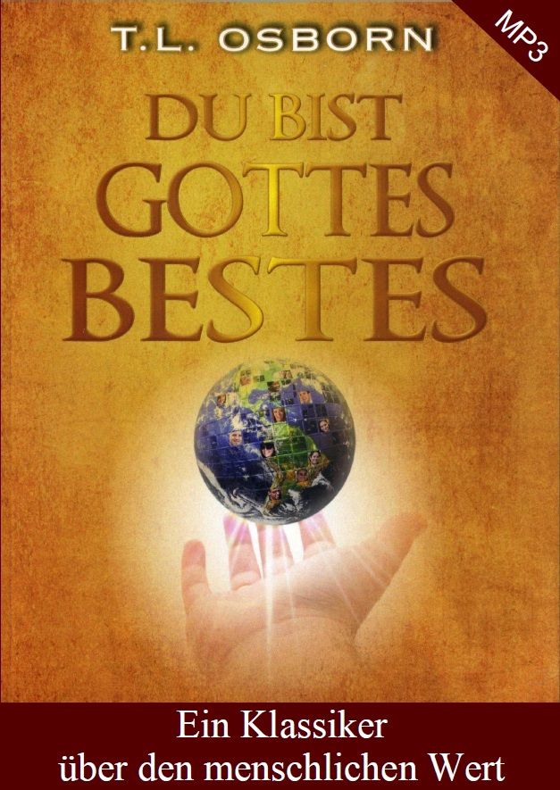 T.L. Osborn: Du bist Gottes Bestes! (mit Hintergrundmusik-MP3-1CD)
