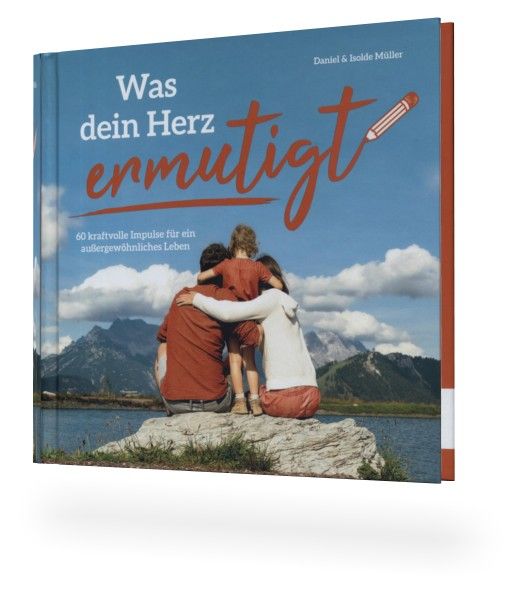Büchersortiment - Daniel & Isolde Müller: Was dein Herz ermutigt